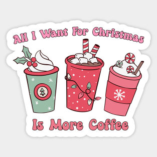 All I want for Christmas is more coffee Sticker